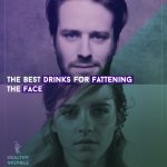 The Best Drinks For Fattening The Face