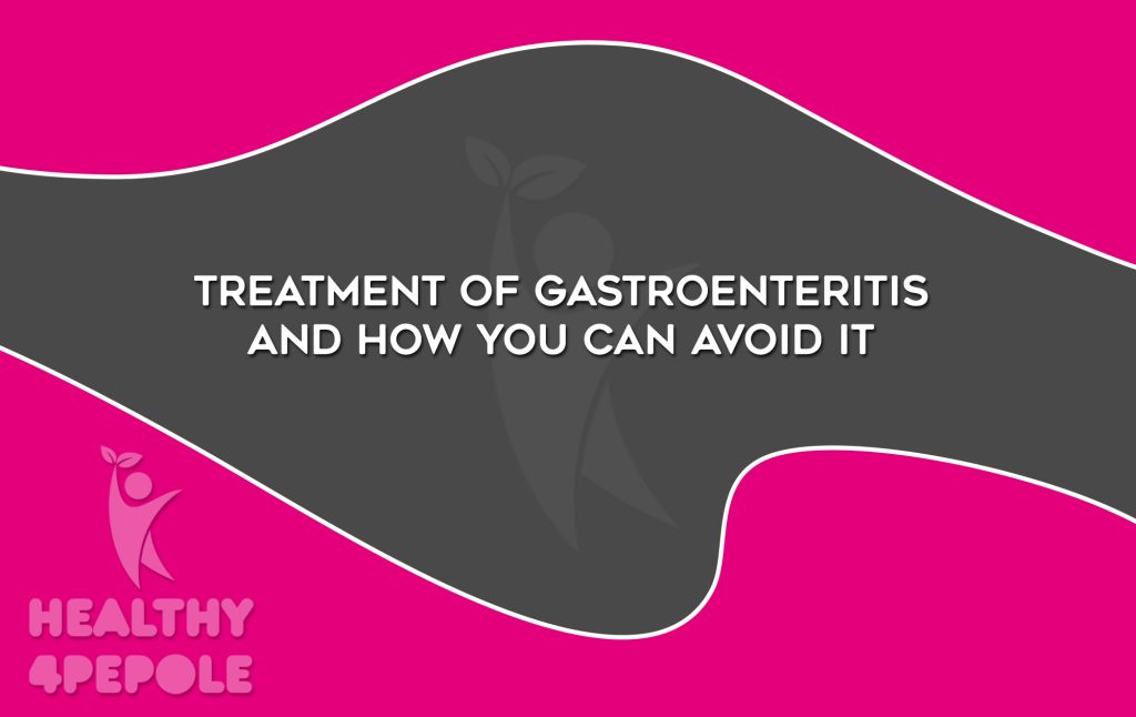 Treatment of gastroenteritis and how you can avoid it