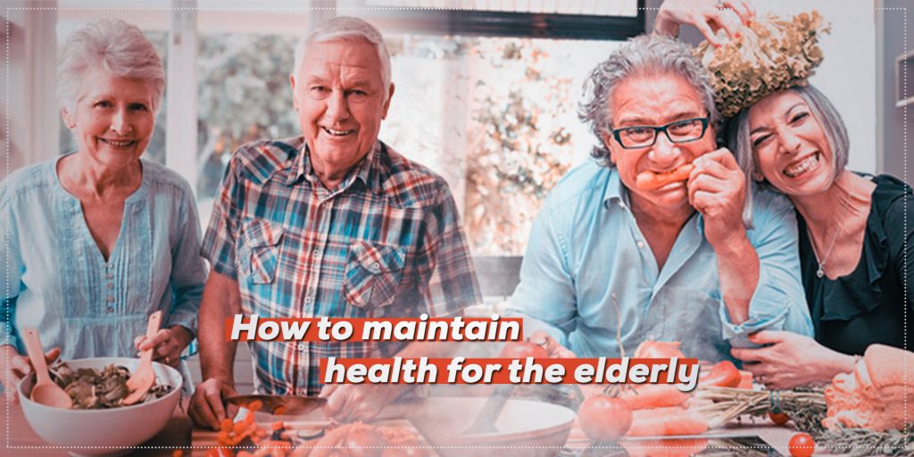 How to maintain health for the elderly