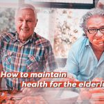 How to maintain health for the elderly
