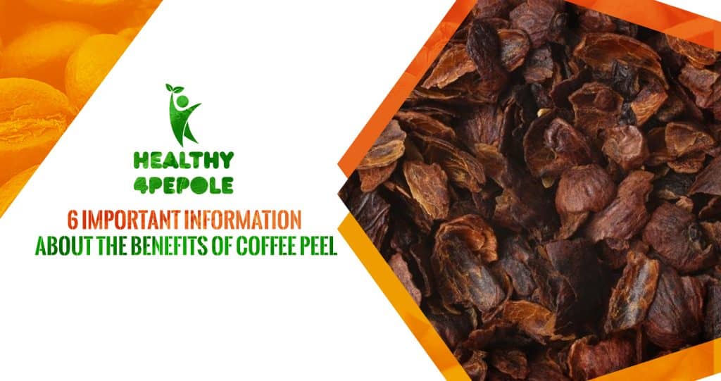 6 Important Information about The Benefits of Coffee Peel