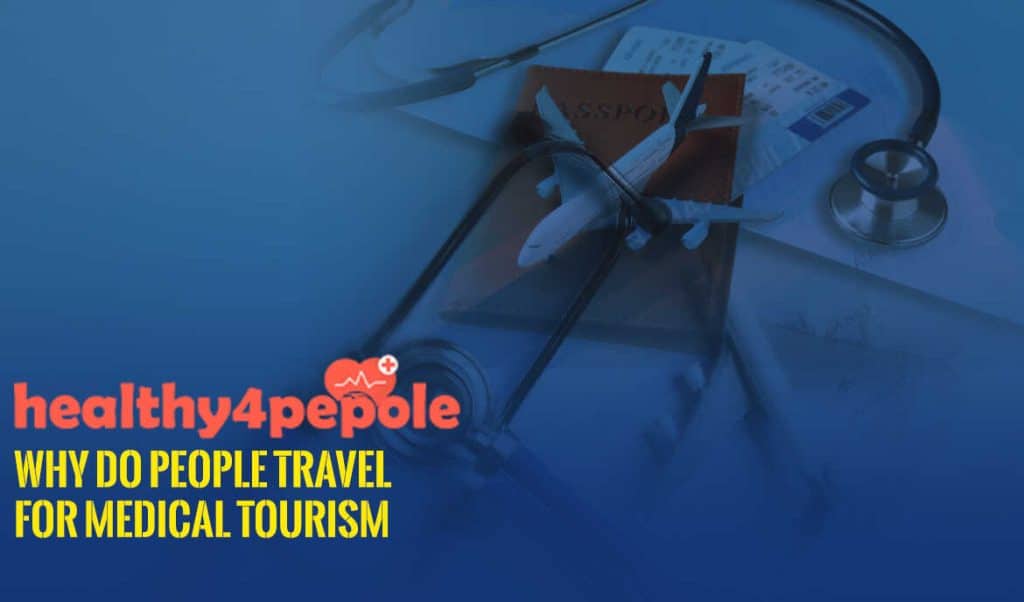 Why Do People Travel For Medical Tourism?